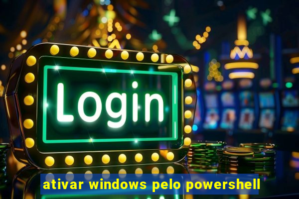 ativar windows pelo powershell